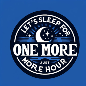 Let’sleepfor onemore hour